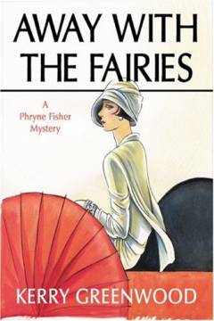 Away with the fairies : a Phryne Fisher mystery