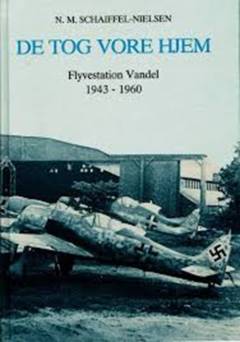 De tog vore hjem : Flyvestation Vandel 1943-1960