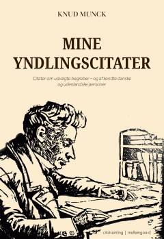 Mine yndlingscitater : citater om udvalgte begreber - og af kendte danske og udenlandske personer