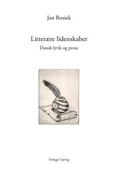 Litterære lidenskaber. Bind 1 : Dansk lyrik og prosa