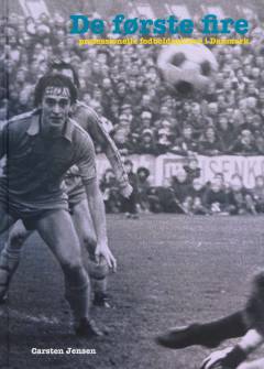 De første fire : om opstart af professionel fodbold i Danmark fortalt af de første fire kontraktspillere, der alle er fra Ikast FS