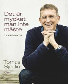 Det är mycket man inte måste : 77 krönikor