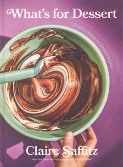 What's for dessert : simple recipes for dessert people