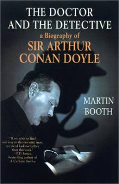 The doctor and the detective a biography of sir Arthur Conan Doyle
