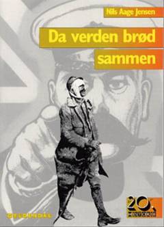 Da verden brød sammen : om den første verdenskrig 1914-1918