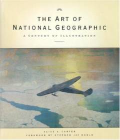 The art of National Geographic : a century of illustration