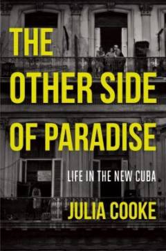 The other side of Paradise : life in the new Cuba