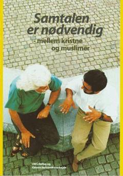 Samtalen er nødvendig - mellem kristne og muslimer