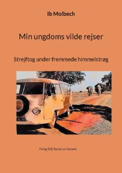 Min ungdoms vilde rejser : strejftog under fremmede himmelstrøj