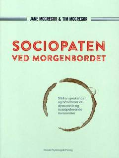 Sociopaten ved morgenbordet : sådan genkender og håndterer du dyssociale og manipulerende mennesker