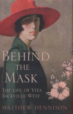 Behind the mask : the life Vita Sackville-West