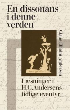 En dissonans i denne verden : læsninger i H.C. Andersens tidlige eventyr