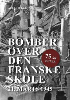 Bomber over Den Franske Skole 21. marts 1945 : 80 år efter