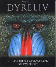 Verdens dyreliv : et illustreret opslagsværk om dyreriget