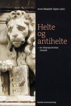Helte og antihelte : en litteraturkritisk mosaik