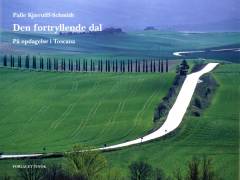 Den fortryllende dal : på opdagelse i Toscana