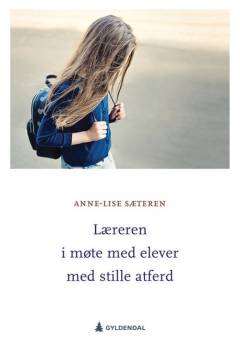 Læreren i møte med elever med stille atferd : hvordan kan læreren møte elever med stille atferd?