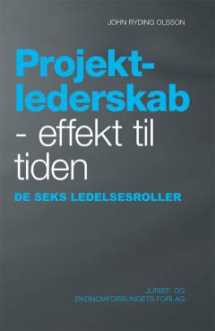 Projektlederskab - effekt til tiden : de seks ledelsesroller