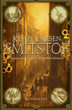 Smitstof : kampen mod sygdom i 1800-tallets Danmark