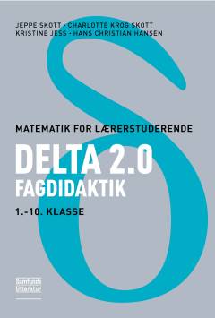 Matematik for lærerstuderende : delta 2.0 : fagdidaktik, 1.-10. klasse
