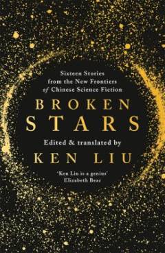 Broken stars : contemporary Chinese science fiction in translation