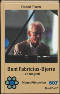 Bent Fabricius-Bjerre : en biografi. Bind 2 (Stor skrift)
