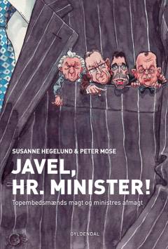 Javel, hr. minister : topembedsmænds magt og ministres afmagt