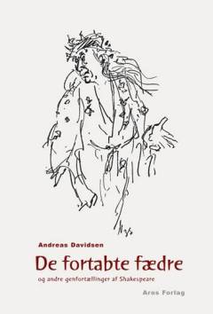 De fortabte fædre og andre genfortællinger af Shakespeare : Macbeth, Hamlet, Lige for lige, Kong Lear og Vintereventyret