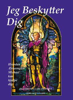 Jeg beskytter dig : hvordan ærkeenglen Michael kan beskytte dig