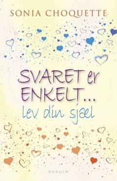 Svaret er enkelt : elsk dig selv, lev din sjæl