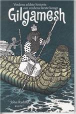 Gilgamesh : verdens ældste historie om verdens første konge