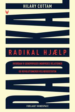 Radikal hjælp : hvordan vi genopbygger indbyrdes relationer og revolutionerer velfærdsstaten