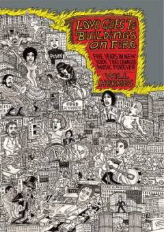 Love goes to buildings on fire : five years in New York that changed music forever