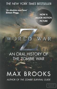 World War Z : an oral history of the zombie war