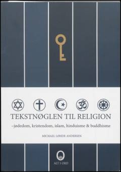 Tekstnøglen til religion : jødedom, kristendom, islam, hinduisme & buddhisme
