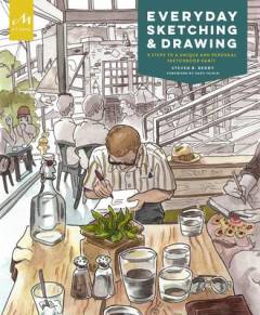 Everyday sketching & drawing : 5 steps to a unique and personal sketchbook habit