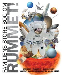 Familiens store bog om rummet : Stjerner - planeter - og rumfartøjer