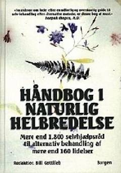 Håndbog i naturlig helbredelse : mere end 1.800 selvhjælpsråd til alternativ behandling af mere end 160 lidelser