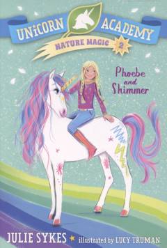 Unicorn Academy nature magic - Phoebe and Shimmer