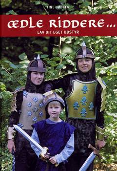 Ædle riddere og skønne møer : lav dit eget udstyr