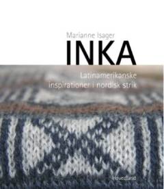 Inka : latinamerikanske inspirationer i nordisk strik