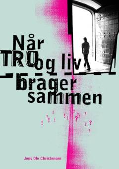 Når tro og liv brager sammen