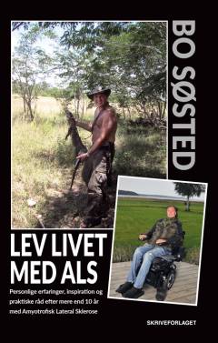 Lev livet med ALS : personlige erfaringer, inspiration og praktiske råd efter mere end 10 år med Amyotrofisk Lateral Sklerose