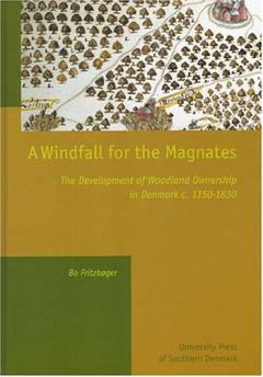 A windfall for the magnates : the development of woodland ownership in Denmark c. 1150-1830