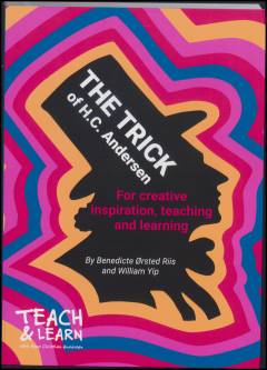 The trick of Hans Christian Andersen : for creative inspiration, teaching and learning