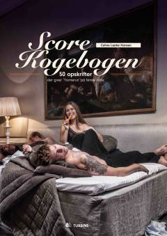 Scorekogebogen : 50 opskrifter der giver "homerun" på første date