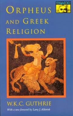 Orpheus and Greek religion : a study of the Orphic movement
