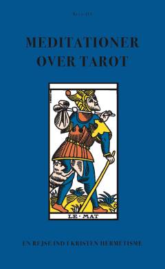 Meditationer over tarot : en rejse ind i kristen hermetisme. Bind 3