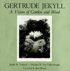 Gertrude Jekyll at Munstead Wod : writing, horticulture, photography, homebuilding