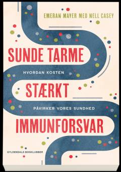 Sunde tarme - stærkt immunforsvar : hvordan kosten påvirker vores sundhed